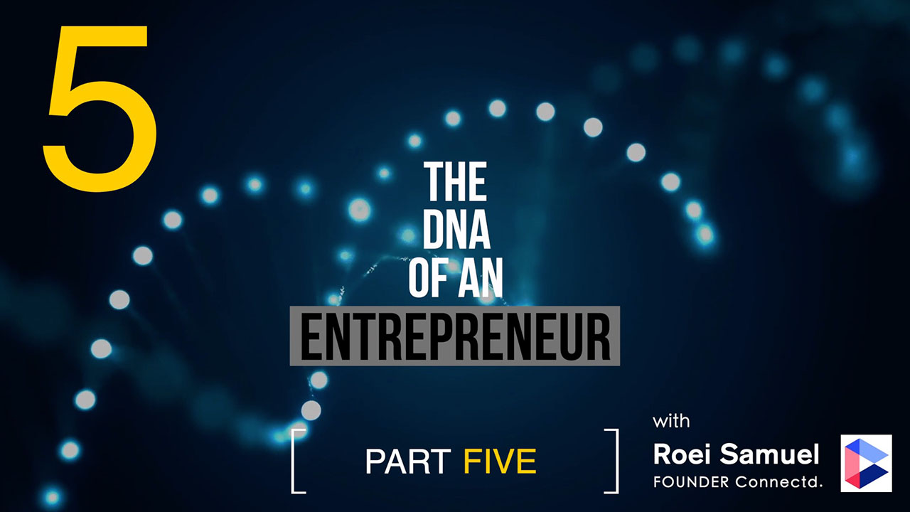 The DNA of an Entrepreneur - Part 5