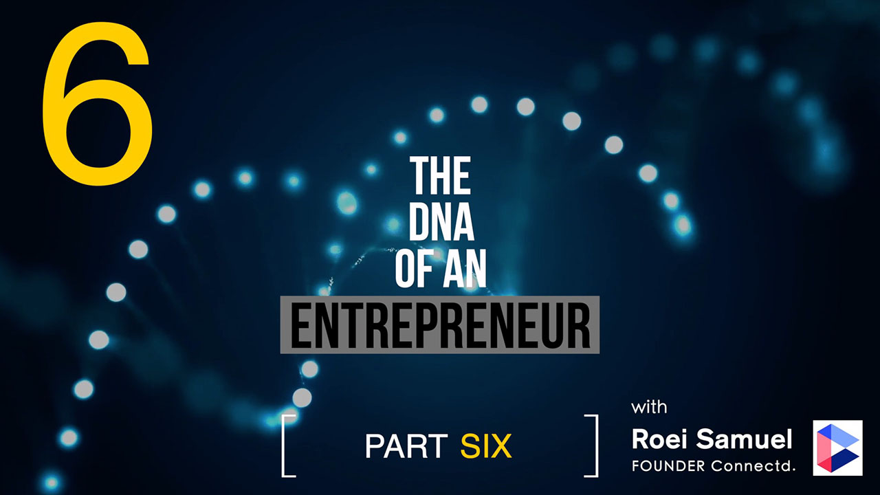 The DNA of an Entrepreneur - Part 6